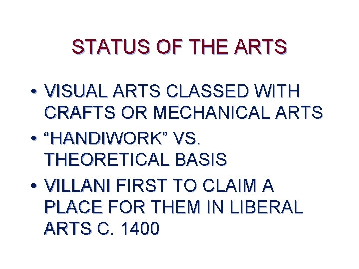 STATUS OF THE ARTS • VISUAL ARTS CLASSED WITH CRAFTS OR MECHANICAL ARTS •