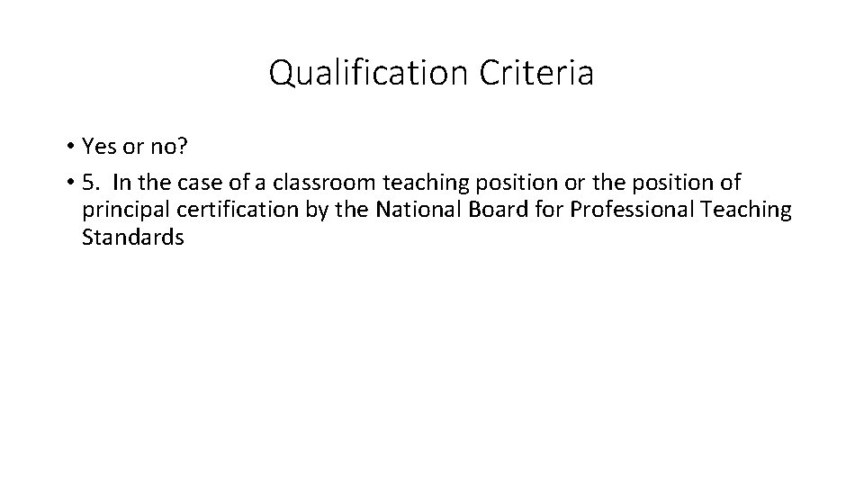 Qualification Criteria • Yes or no? • 5. In the case of a classroom