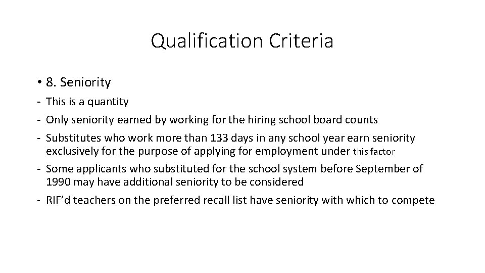 Qualification Criteria • 8. Seniority - This is a quantity - Only seniority earned