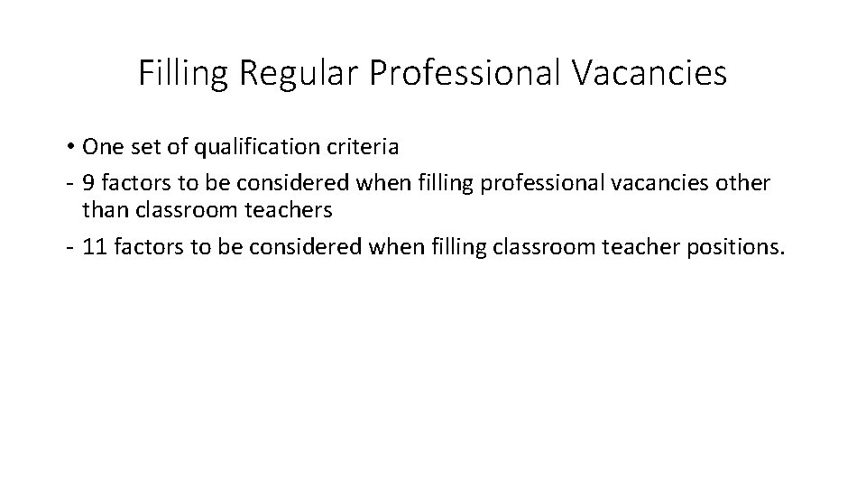 Filling Regular Professional Vacancies • One set of qualification criteria - 9 factors to