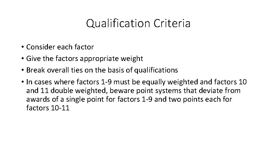 Qualification Criteria • Consider each factor • Give the factors appropriate weight • Break