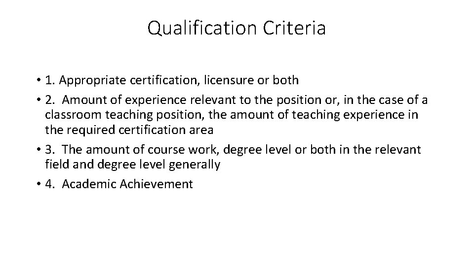 Qualification Criteria • 1. Appropriate certification, licensure or both • 2. Amount of experience