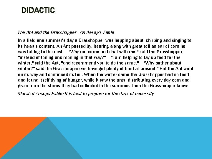 DIDACTIC The Ant and the Grasshopper  An Aesop's Fable In a field one summer's