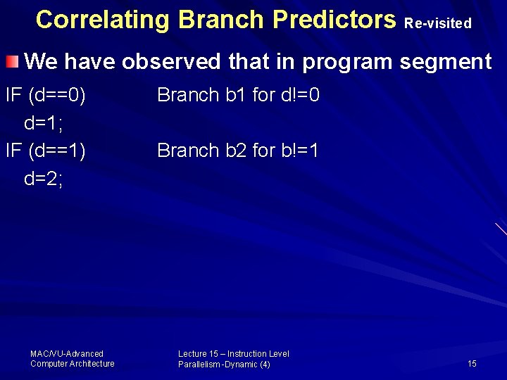 Correlating Branch Predictors Re-visited We have observed that in program segment IF (d==0) d=1;