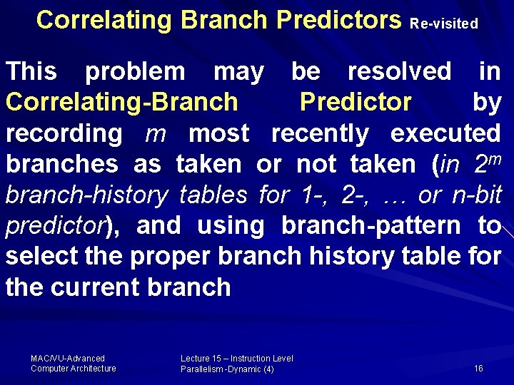 Correlating Branch Predictors Re-visited This problem may be resolved in Correlating-Branch Predictor by recording