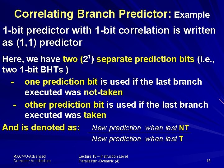 Correlating Branch Predictor: Example 1 -bit predictor with 1 -bit correlation is written as