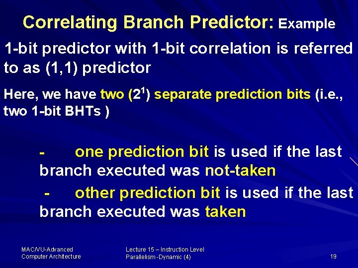 Correlating Branch Predictor: Example 1 -bit predictor with 1 -bit correlation is referred to