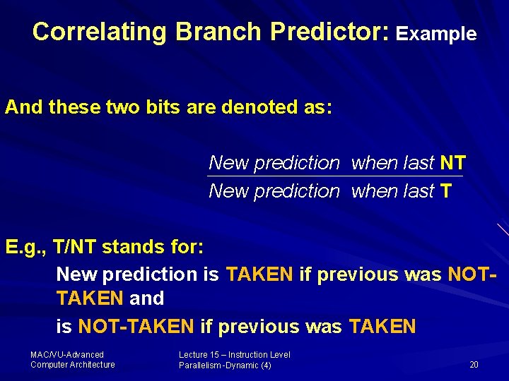 Correlating Branch Predictor: Example And these two bits are denoted as: New prediction when