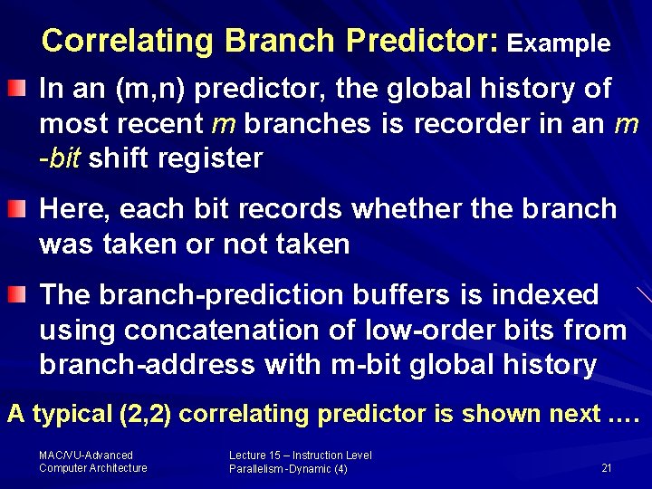 Correlating Branch Predictor: Example In an (m, n) predictor, the global history of most