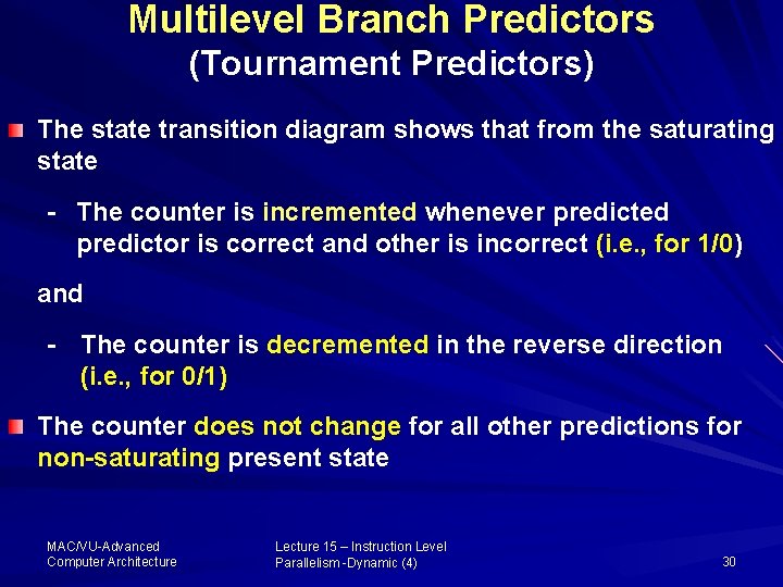 Multilevel Branch Predictors (Tournament Predictors) The state transition diagram shows that from the saturating