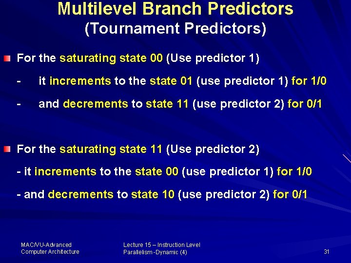 Multilevel Branch Predictors (Tournament Predictors) For the saturating state 00 (Use predictor 1) -