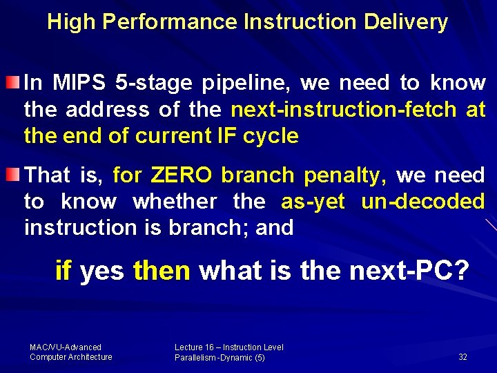 High Performance Instruction Delivery In MIPS 5 -stage pipeline, we need to know the