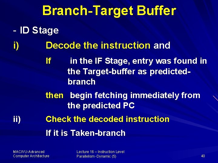 Branch-Target Buffer - ID Stage i) Decode the instruction and If in the IF