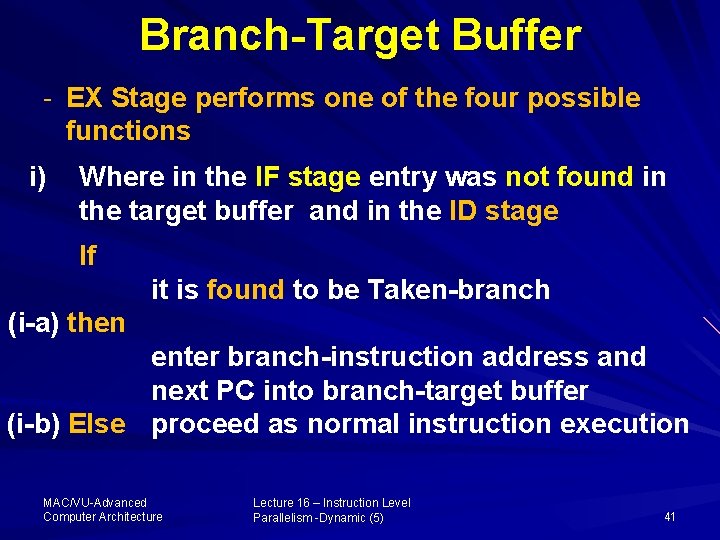 Branch-Target Buffer - EX Stage performs one of the four possible functions i) Where