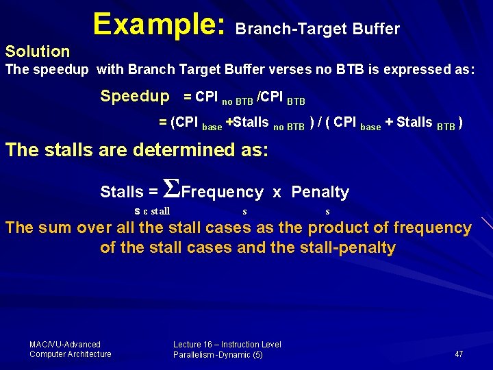 Example: Branch-Target Buffer Solution The speedup with Branch Target Buffer verses no BTB is