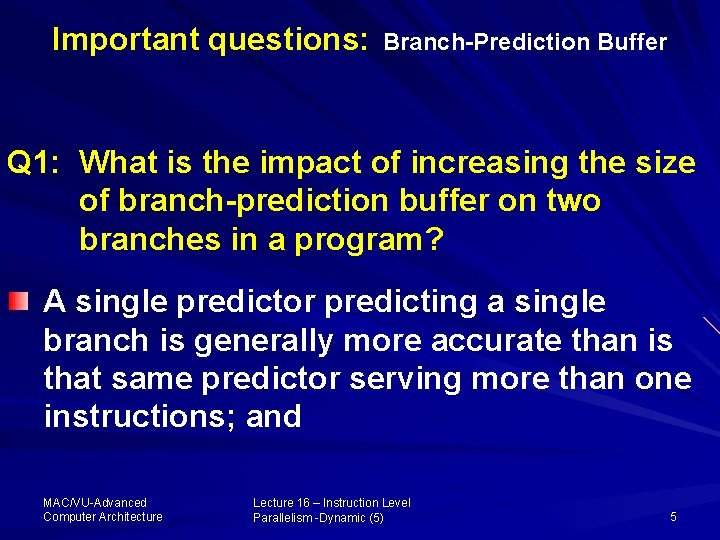Important questions: Branch-Prediction Buffer Q 1: What is the impact of increasing the size