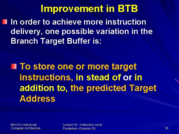 Improvement in BTB In order to achieve more instruction delivery, one possible variation in