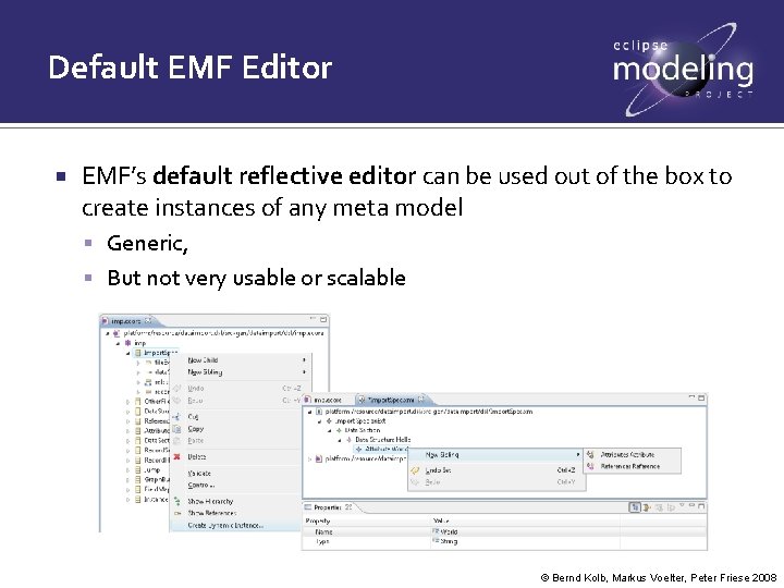 Default EMF Editor EMF’s default reflective editor can be used out of the box