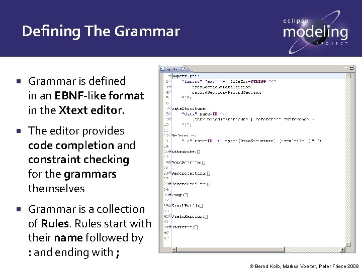 Defining The Grammar is defined in an EBNF-like format in the Xtext editor. The