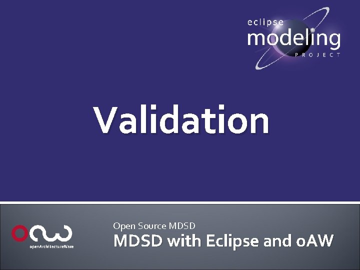 Validation Open Source MDSD with Eclipse and o. AW 