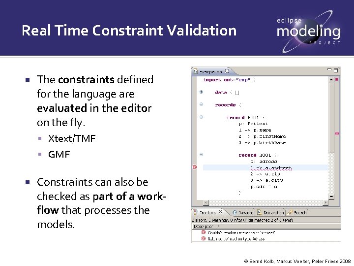 Real Time Constraint Validation The constraints defined for the language are evaluated in the