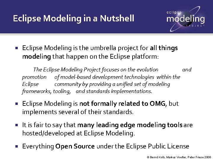 Eclipse Modeling in a Nutshell Eclipse Modeling is the umbrella project for all things