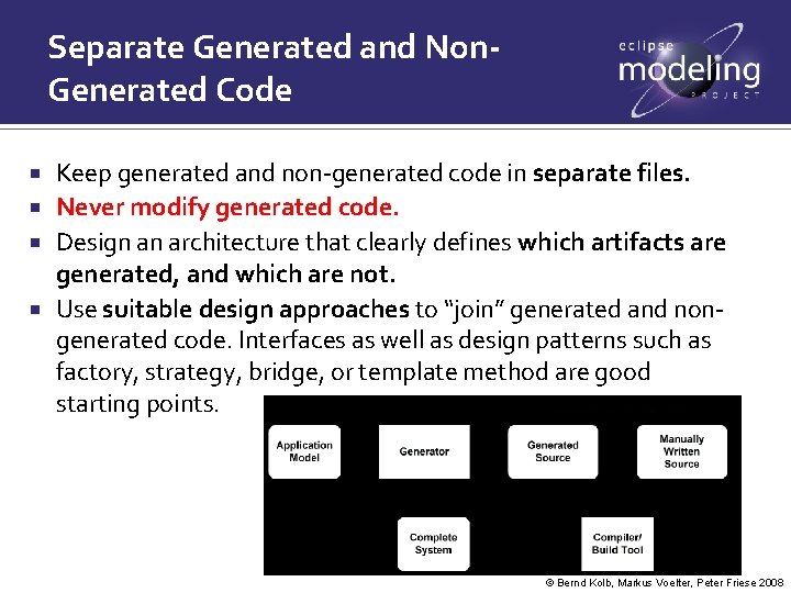 Separate Generated and Non. Generated Code Keep generated and non-generated code in separate files.