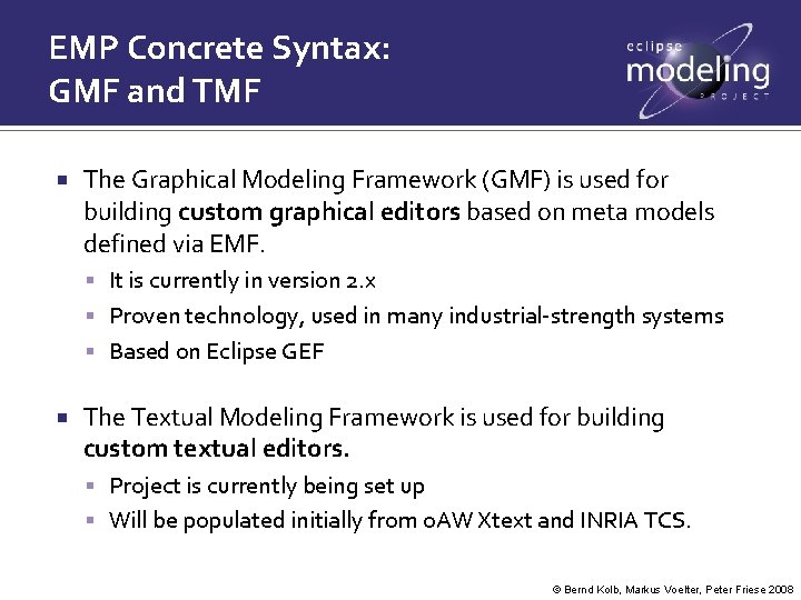 EMP Concrete Syntax: GMF and TMF The Graphical Modeling Framework (GMF) is used for