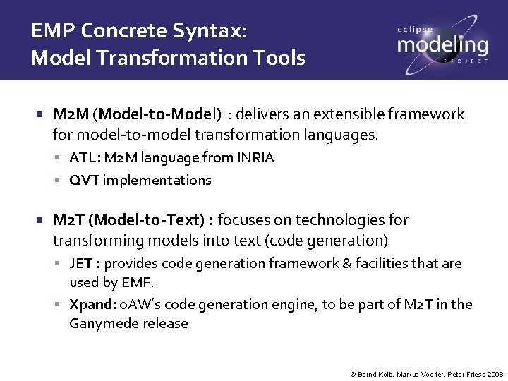 EMP Concrete Syntax: Model Transformation Tools M 2 M (Model-to-Model) : delivers an extensible