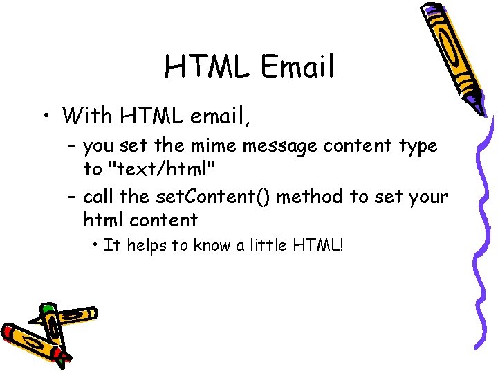 HTML Email • With HTML email, – you set the mime message content type