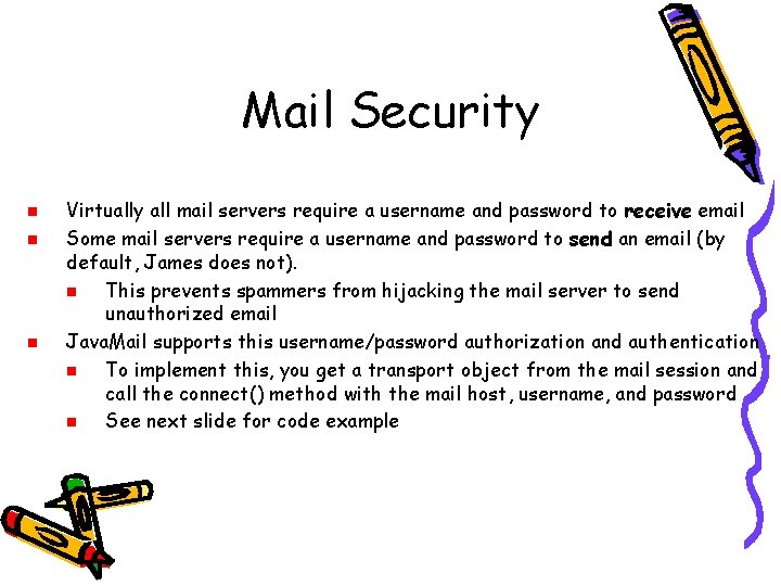 Mail Security n n n Virtually all mail servers require a username and password