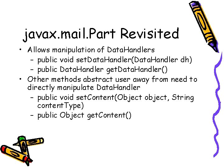 javax. mail. Part Revisited • Allows manipulation of Data. Handlers – public void set.