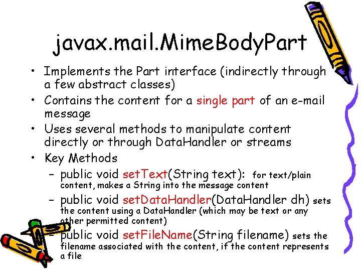 javax. mail. Mime. Body. Part • Implements the Part interface (indirectly through a few