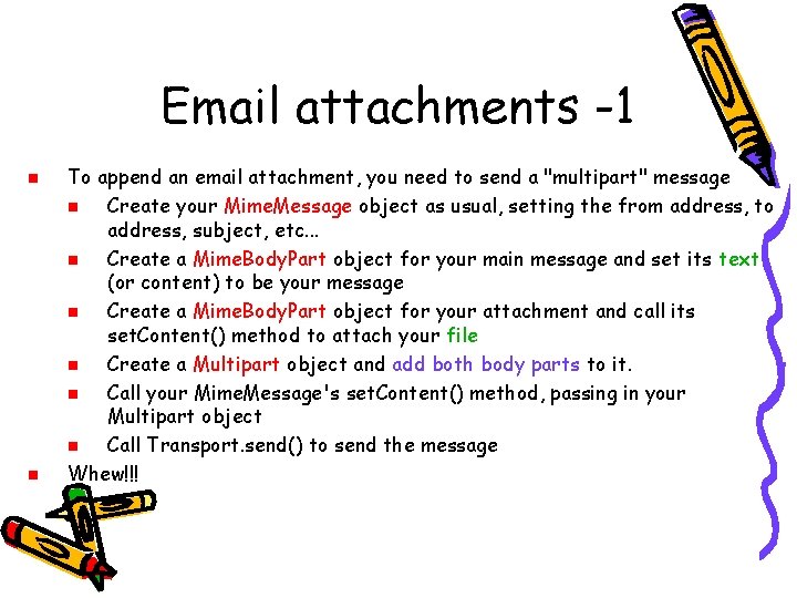 Email attachments -1 n n To append an email attachment, you need to send