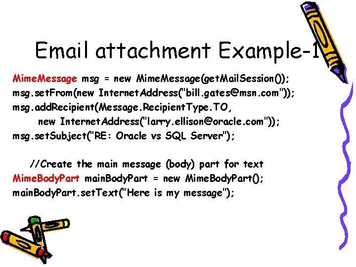 Email attachment Example-1 Mime. Message msg = new Mime. Message(get. Mail. Session()); msg. set.