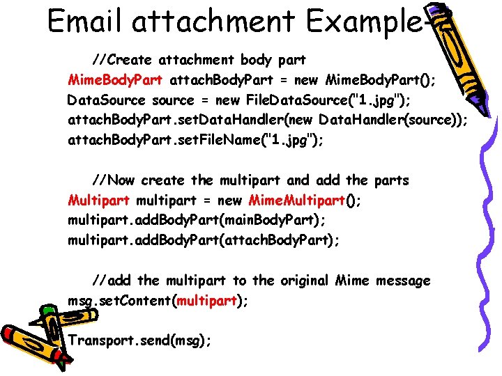Email attachment Example-2 //Create attachment body part Mime. Body. Part attach. Body. Part =