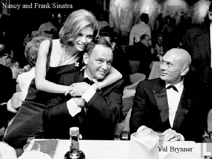 Nancy and Frank Sinatra Yul Brynner 