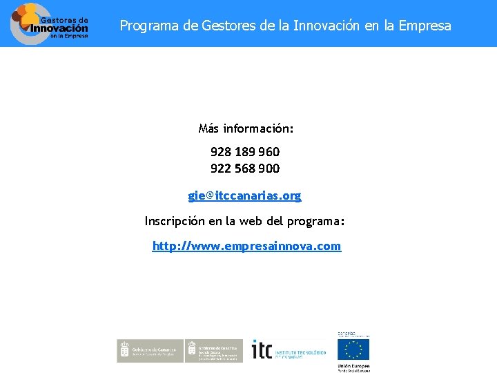 Programa de Gestores de la Innovación en la Empresa Más información: 928 189 960