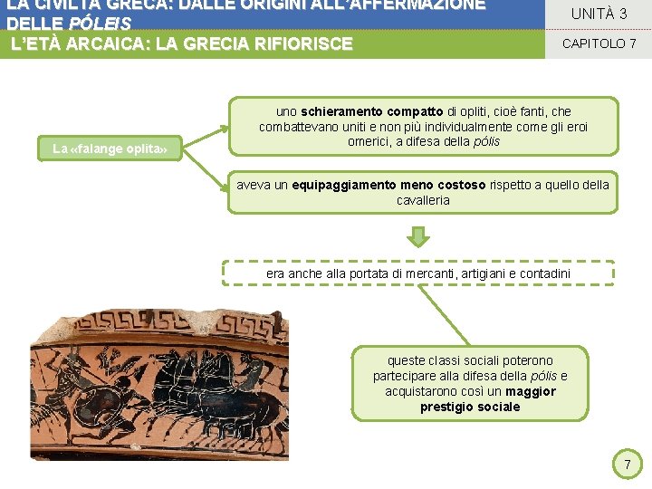 LA CIVILTÀ GRECA: DALLE ORIGINI ALL’AFFERMAZIONE DELLE PÓLEIS L’ETÀ ARCAICA: LA GRECIA RIFIORISCE La