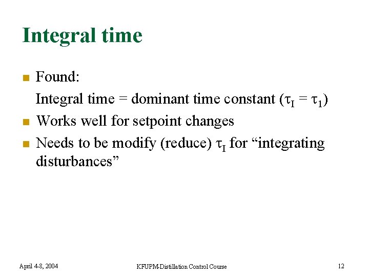 Integral time n n n Found: Integral time = dominant time constant ( I