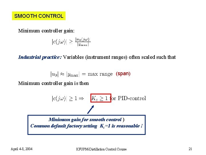 SMOOTH CONTROL Minimum controller gain: Industrial practice: Variables (instrument ranges) often scaled such that