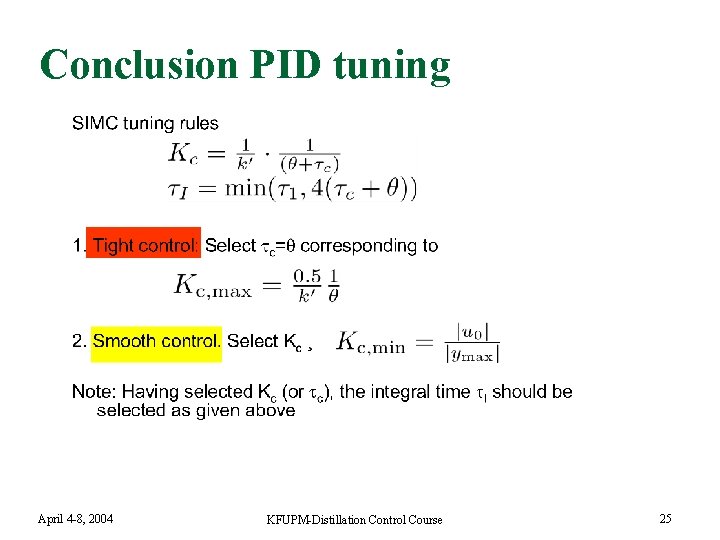 Conclusion PID tuning April 4 -8, 2004 KFUPM-Distillation Control Course 25 