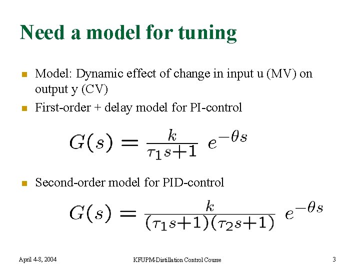Need a model for tuning n Model: Dynamic effect of change in input u