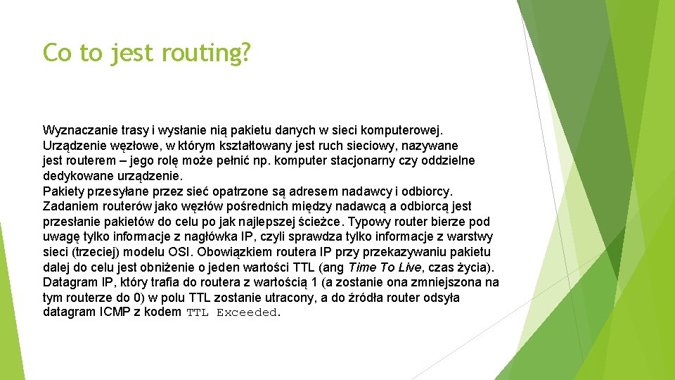 Co to jest routing? Wyznaczanie trasy i wysłanie nią pakietu danych w sieci komputerowej.