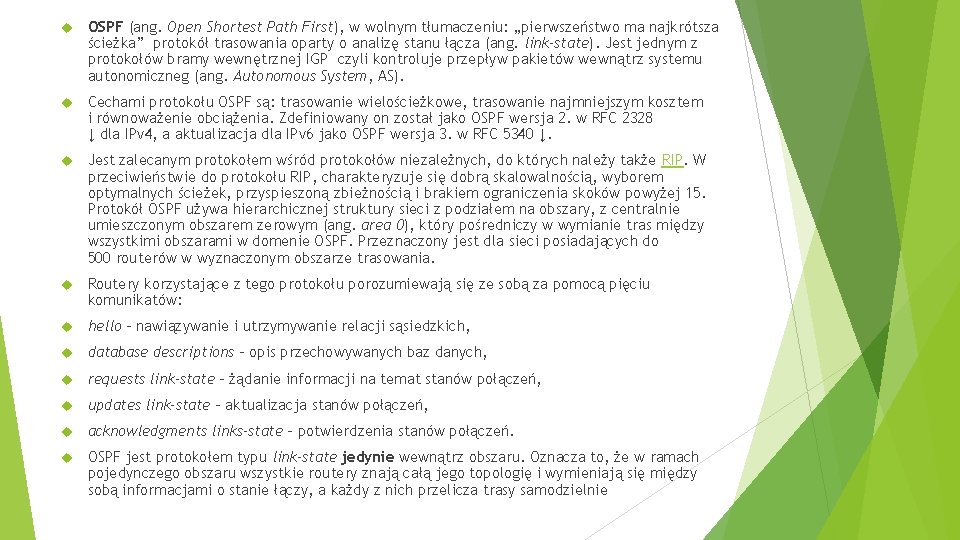  OSPF (ang. Open Shortest Path First), w wolnym tłumaczeniu: „pierwszeństwo ma najkrótsza ścieżka”