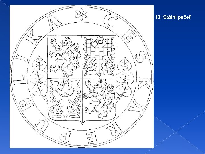 Obr. 10: Státní pečeť Obr. 10: Státní pečeť