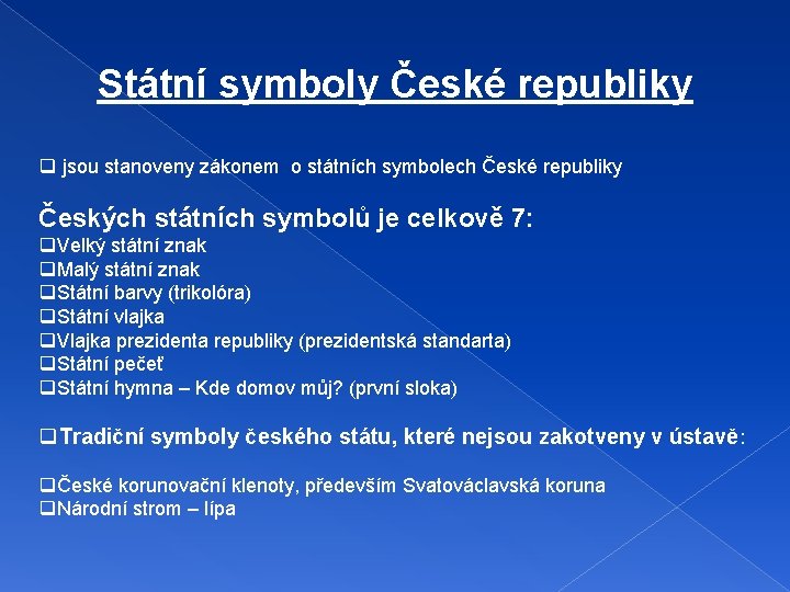 Státní symboly České republiky q jsou stanoveny zákonem o státních symbolech České republiky Českých Státní symboly České republiky q jsou stanoveny zákonem o státních symbolech České republiky Českých
