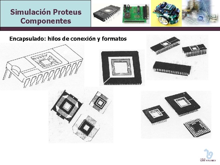 Simulación Proteus Componentes Encapsulado: hilos de conexión y formatos 