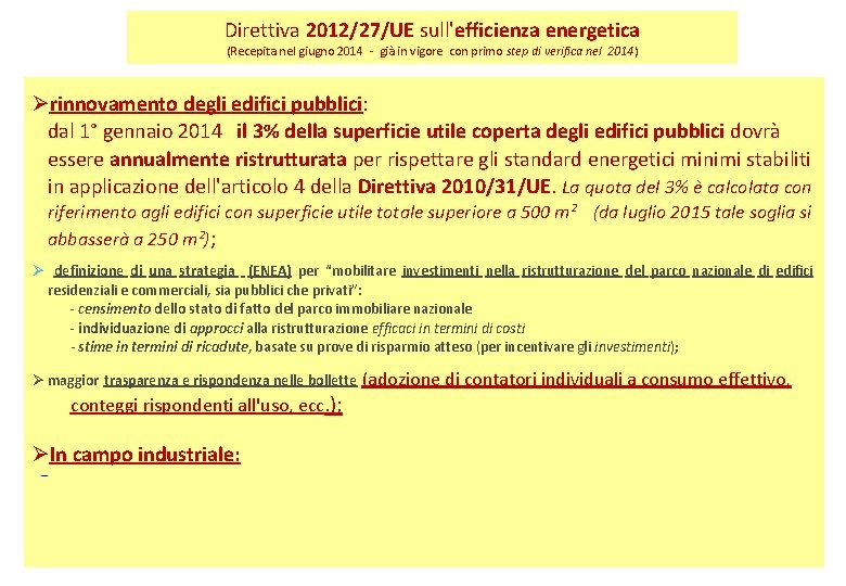 Direttiva 2012/27/UE sull'efficienza energetica (Recepita nel giugno 2014 - già in vigore con primo Direttiva 2012/27/UE sull'efficienza energetica (Recepita nel giugno 2014 - già in vigore con primo