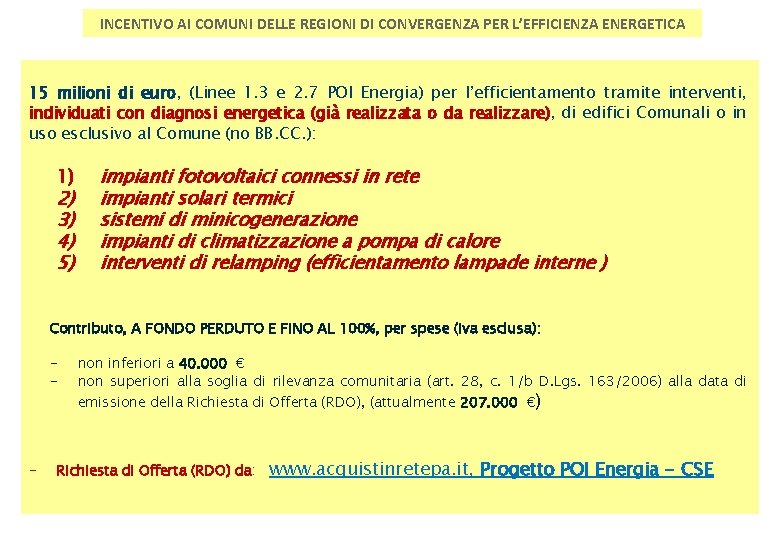 INCENTIVO AI COMUNI DELLE REGIONI DI CONVERGENZA PER L’EFFICIENZA ENERGETICA 15 milioni di euro, INCENTIVO AI COMUNI DELLE REGIONI DI CONVERGENZA PER L’EFFICIENZA ENERGETICA 15 milioni di euro,